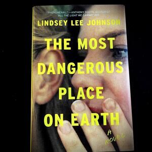 The Most Dangerous Place on Earth: A Novel